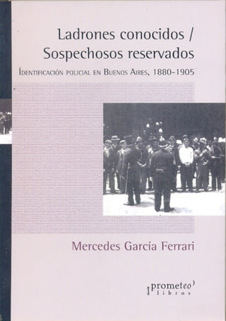 Ladrones Conocidos/Sospechosos Reservados. Identificacion Policial En Bs As | Mercedes Garcia Ferrari