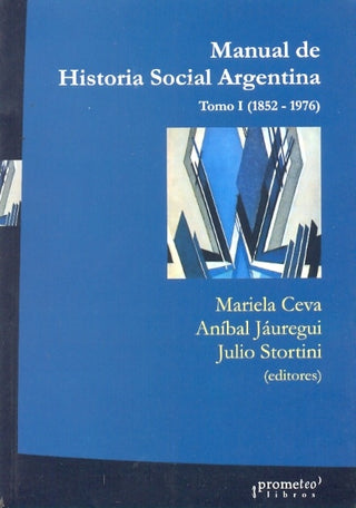 Manual De Historia Social Argentina. Vol 1. (1852-1976) | Mariana/Jauregui  Anibal Ceva