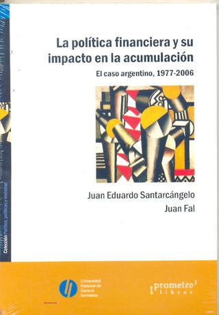 Politica Financiera Y Su Impacto En La Acumulacion, La | Juan / Fal  Juan Santarcangelo