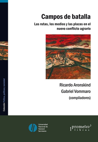 Campos De Batalla. Las Rutas, Los Medios Y Las Plazas En El Conflicto Agrario | Ricardo / Vommaro  Gabriel Aronskind