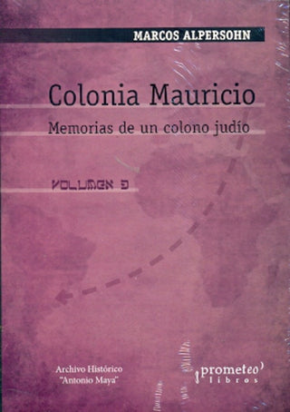 Colonia Mauricio. Memorias De Un Colono Judio. Volumen 3 | Marcos Alpherson