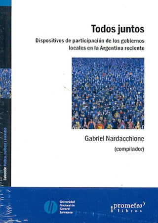 Todos Juntos. Dispositivos De Participacion De Los Gobiernos Locales | Gabriel (ed.) Nardacchione