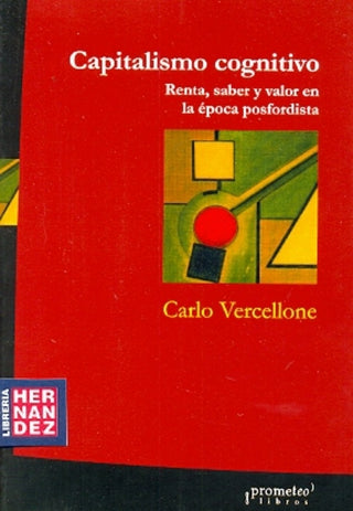 Capitalismo Cognitivo. Renta, Saber Y Valor En La Epoca Postfordista | Carlo Vercellone