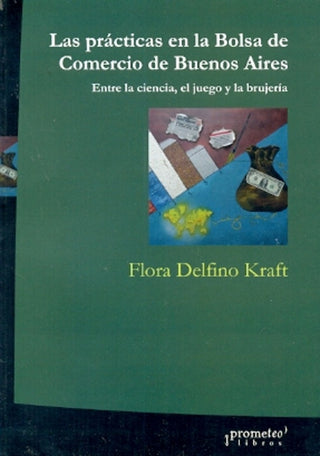 Practicas En La Bolsa De Comercio De Buenos Aires, Las | Flora Delfino Kraft