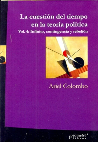 Cuestion Del Tiempo En La Teoria Politica Vol 4 | Ariel Colombo
