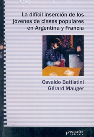 Dificil Insercion De Los Jovenes De Clases Populares En Argentina Y Francia | Osvaldo Battistini