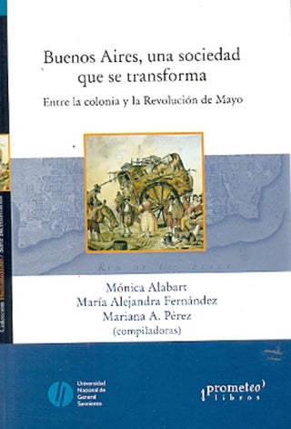 Buenos Aires, Una Sociedad Que Se Transforma. Entre La Colonia Y La Revolucion De Mayo | Monica / Fernandez  Maria Alejandra Alabart