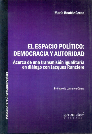 Espacio Politico; Democracia Y Autoridad. Acerca De Una Transmision Igualitaria En Dialogo Con Ranci | Maria Beatriz Greco