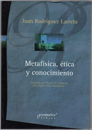 Metafisica, Etica Y Conocimiento | Juan Rodriguez Larreta