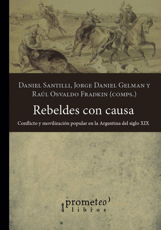 Rebeldes Con Causa. Conflicto Y Movilizacion Popular En La Argentina | Daniel / Gelman  Jorge / Fradkin  Raul Santilli