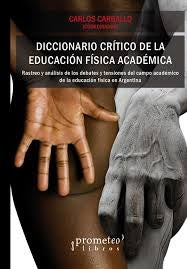 Diccionario Critico De La Educacion Fisica Academica. Rastreo Y Analisis De Los Debates | Carlos (Coordinador) Carballo