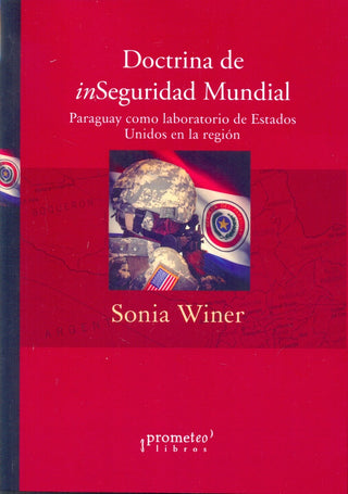 Doctrina De Inseguridad Mundial, Paraguay Como Laboratorio De Eeuu En La Region | Sonia Winer