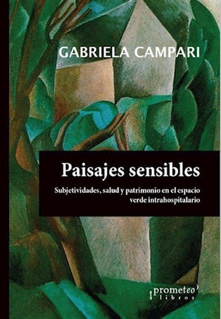 Paisajes Sensibles; Subjetividad, Salud Y Patrimonio En El Espacio Verde Intrahospitalario | Gabriela Campari
