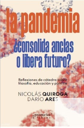Pandemia, La. Consolida Anclas O Libera Futuro? | Nicolas / Ares  Dario Quiroga