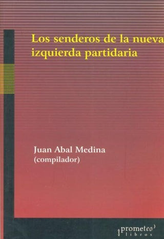 Senderos De La Nueva Izquierda Partidaria, Los | Juan Manuel Abal Medina
