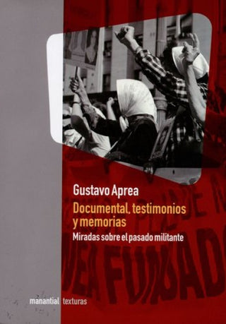 Documental, testimonio y memorias | Aprea Gustavo