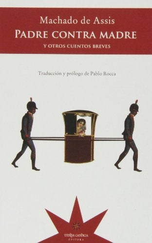 Padre Contra Madre y Otros Cuentos Breves | Joaquin Maria Machado de Assis