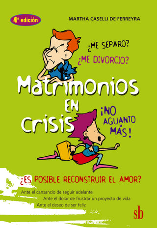 Matrimonios en crisis. ¿Me separo? ¿Me divorcio? ¡No aguanto más! ¿Vale la pena? | Martha Caselli de Ferreyra