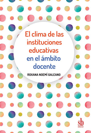El clima de las instituciones educativas en el ámbito docente | Roxana Galeano