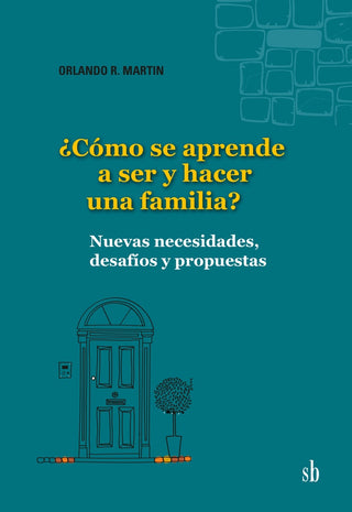 Cómo se aprende a ser y hacer una familia | Orlando Martín