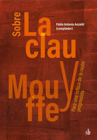 Sobre Laclau y Mouffe | Pablo Antonio Anzaldi