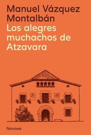 Los alegres muchachos de Atzavara | Manuel Vázquez Montalbán