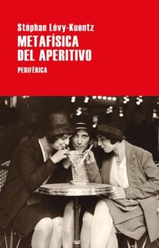 Metafísica del aperitivo | Stephan Levy Kuentz