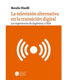Television Alternativa en la Transicion Digital las Experiencias de Argentina y Chile | Natalia Vinelli