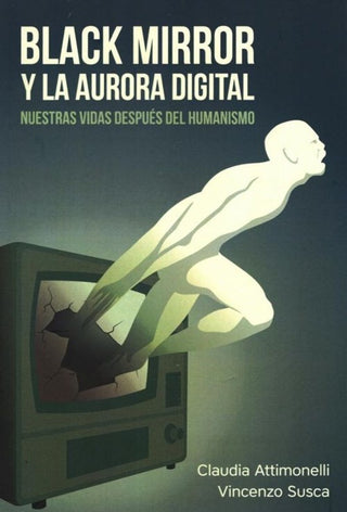 Black Mirror Y La Aurora Digital | Claudia Attimonelli