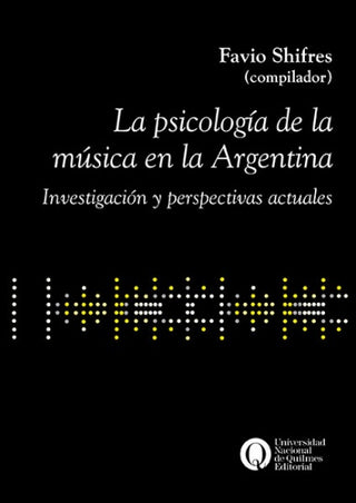 La psicologia de la musica en la Argentina; Investigaciones Y Perspectivas Actuales | Favio Shifres