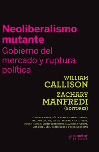 Neoliberalismo Mutante. Gobierno Del Mercado Y Ruptura Politica | William, Zachary