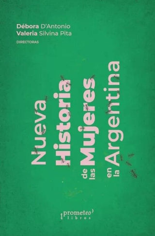 Nueva Historia de las Mujeres en la Argentina, Vol; 4 | Debora D Antonio
