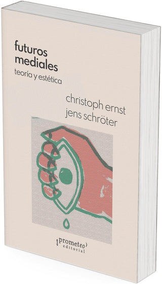 Futuros Mediales. Teoria Y Est | Christoph Ernst