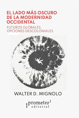 Lado Mas Oscuro De La Modernid | Walter D Mignolo