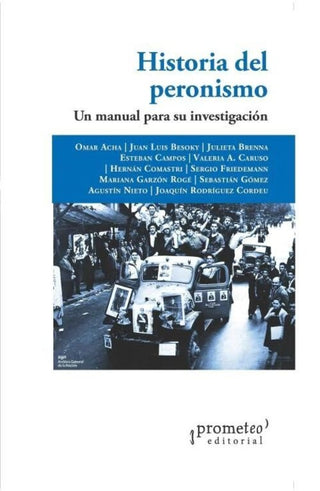 Historia Del Peronismo. Un Manual Para Su Investigacion | Omar Y Otros Acha
