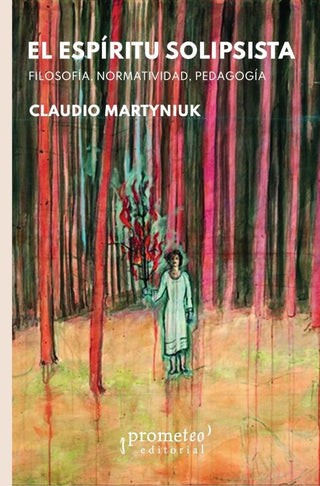 Espiritu Solipsista, El. Filosofia, Normalidad, Pedagogia | Claudio Martyniuk