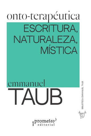 Onto-terapéutica : escritura, naturaleza, mística | E Taub