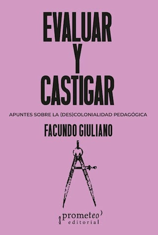 Evaluar y castigar: Apuntes sobre la (des)colonialidad | Facundo  Giuliano