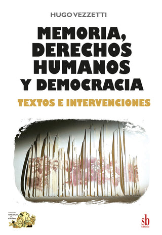 Memoria, derechos humanos y democracia | Hugo Vezzetti