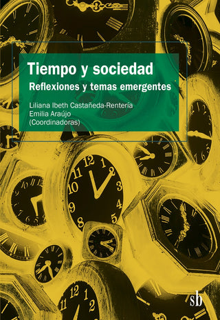 Tiempo y sociedad. Reflexiones y temas emergentes | Liliana Ibeth y Emília Araújo Castañeda-Rentería