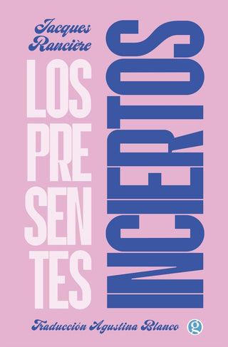 Los presentes inciertos | Jacques Ranciere