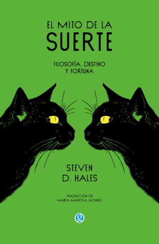 El mito de la suerte. Filosofía, destino y fortuna | Steven D. Hales