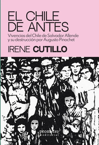 chile de antes, el. vivencias | Irene Cutillo