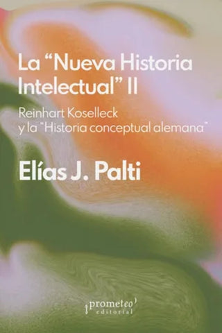 nueva historia intelectual, la | Elias Palti