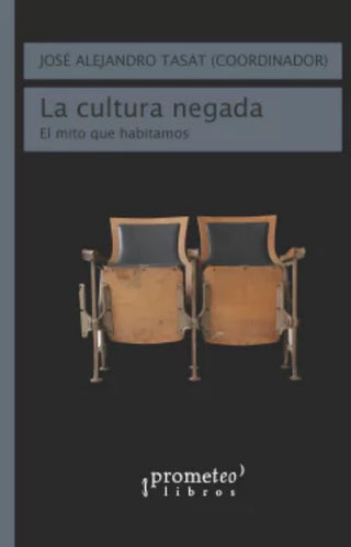 La cultura negada; El mito que habitamos | Jose Tasat