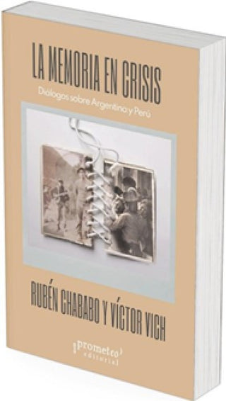 La memoria en crisis. Diálogos sobre Argentina y Perú  | Chababo, Vich