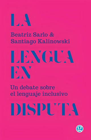 La lengua en disputa. Un debate sobre el lenguaje inclusivo | Beatriz Sarlo