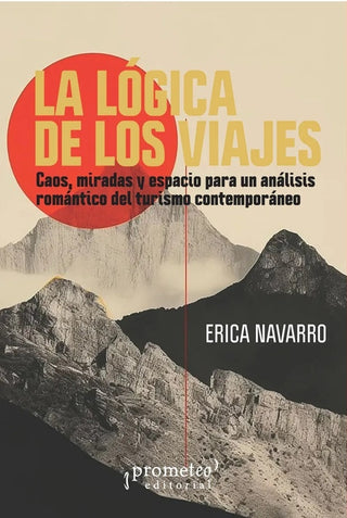 La lógica de los viajes : caos, miradas y espacio para un análisis | Erica Navarro