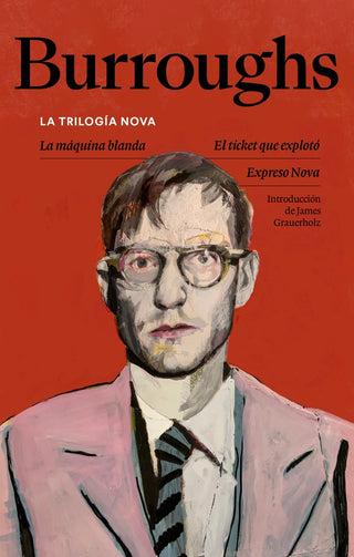 La trilogía Nova La máquina blanda | El ticket que explotó | Expreso Nova | William S. Burroughs