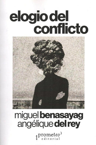 Elogio del conflicto | Benasayag, del Rey